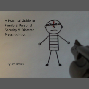 A Practical Guide to Family and Personal Security and Disaster Preparedness by Jim Davies